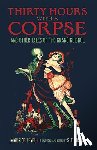 Level, Maurice - Thirty Hours with a Corpse: and Other Tales of the Grand Guignol