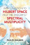 Halmos, Paul R. - Introduction to Hilbert Space and the Theory of Spectral Multiplicity