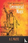 Waite, A. E. - The Book of Ceremonial Magic