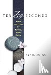Maisel, Eric, Lamb, Mary - Ten ZEN Seconds: Twelve Incantations for Purpose, Power and Calm
