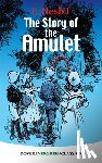 Nesbit, E. - The Story of the Amulet