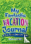 Zourelias, Diana - My Fantastic Vacation Journal