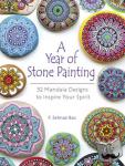Bac, F Sehnaz - A Year of Stone Painting - 52 Mandala Designs to Inspire Your Spirit