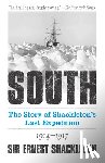 Shackleton, Ernest - South: The Story of Shackleton's Last Expedition 1914-1917
