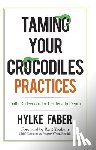 Faber, Hylke - Taming Your Crocodiles Practices