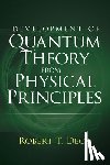 Decker, Robert - Development of Quantum Theory from Physical Principles