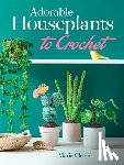 Clesse, Marie - Adorable Houseplants to Crochet