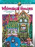 Porter, Angela - Creative Haven Whimsical Houses Coloring Book