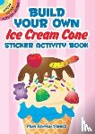Newman-D'Amico, Fran - Build Your Own Ice Cream Cone Sticker Activity Book