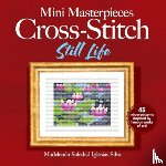 Villalpando, Ana Gabriela Pico - Mini Masterpieces Cross-Stitch: Still Life