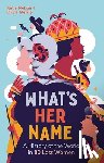 Nelson, Katie - What's Her Name: A History of the World in 80 Lost Women