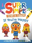 Super Simple & Dover Publications - Super Simple Sing & Color: If You're Happy Coloring Book: Sing-Along, Craft, and Exclusive Video!