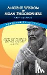 Confucius, Tzu, Lao, Tzu, Sun, Asvaghosa - Ancient Wisdom of Asian Philosophers