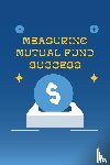 Mirza, Sana - Measuring Mutual Fund Success