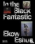 Eshun, Ekow - In the Black Fantastic