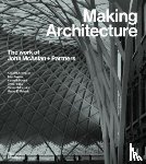 Powell, Kenneth, Frampton, Kenneth, Powers, Alan, Farrelly, Elizabeth - Making Architecture: The work of John McAslan + Partners