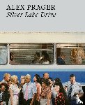 Prager, Alex - Alex Prager: Silver Lake Drive