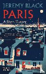 Black, Jeremy - Paris: A Short History