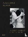 Arzalluz, Miren, Saillard, Olivier - Azzedine Alaïa: A Couturier's Collection