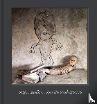 Ballen, Roger - Roger Ballen – Spirits and Spaces