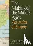 Haywood, John - The Making of the Middle Ages