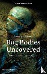 Aldhouse-Green, Miranda - Bog Bodies Uncovered