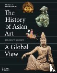 Lee, De-nin D., Hutton, Deborah - The History of Asian Art: A Global View