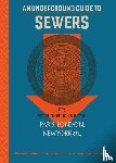 Halliday, Stephen, Bazalgette, Peter - An Underground Guide to Sewers
