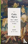Williams, Mark - The Celtic Myths That Shape the Way We Think