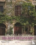 Bentley, James - The Most Beautiful Villages of Tuscany