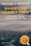 Benton, Michael J. - When Life Nearly Died