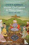 Robinson, Chase F. - Islamic Civilization in Thirty Lives