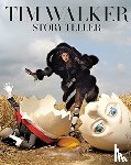 Walker, Tim - Tim Walker: Story Teller