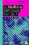 Sheather, Julian - Is Medicine Still Good for Us?
