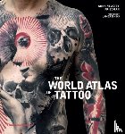 Friedman, Anna Felicity - The World Atlas of Tattoo