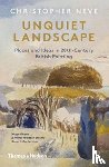 Neve, Christopher - Unquiet Landscape - Places and Ideas in 20th-Century British Painting