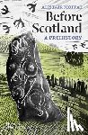 Moffat, Alistair - Before Scotland