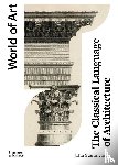 Summerson, John, Powers, Alan - The Classical Language of Architecture