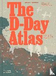 Messenger, Charles, Holland, James - The D-Day Atlas