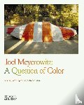 Meyerowitz, Joel, Shore, Robert - Joel Meyerowitz: A Question of Color