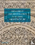 Clévenot, Dominique, Degeorge, Gérard - Ornament and Decoration in Islamic Architecture
