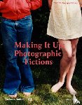 Weiss, Marta - Making It Up: Photographic Fictions - Photographic Fictions