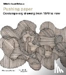  - Pushing paper: Contemporary drawing from 1970 to now