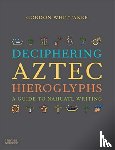 Whittaker, Gordon - Deciphering Aztec Hieroglyphs