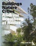 Betsky, Aaron, Bromberg, Andrew - Andrew Bromberg at Aedas: Buildings, Nature, Cities