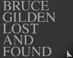 Gilden, Bruce, Darmaillacq, Sophie - Bruce Gilden: Lost & Found
