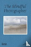 Howarth, Sophie - The Mindful Photographer