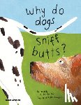 Snowden-Fine, Lily - Why Do Dogs Sniff Butts?: Curious Questions about Your Favorite Pets