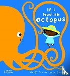 Dawnay, Gabby, Barrow, Alex - If I had an octopus