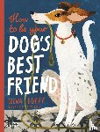 Bulay, Elena - How to be Your Dog's Best Friend